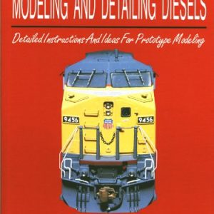 Model Railroading Guide to Modeling and Detailing Diesels Vol. 2