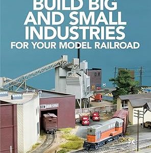 Model Railroader "Build Big and Small Industries"