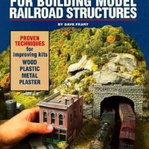 Model Railroader "222 Tips for Building Model Railroad Structures"